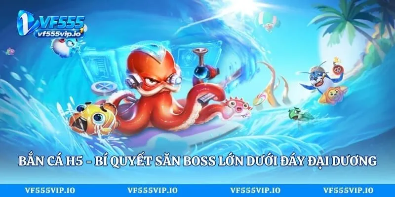 Bắn Cá H5 - Bí Quyết Săn Boss Lớn Dưới Đáy Đại Dương Bắn Cá H5 - Bí Quyết Săn Boss Lớn Dưới Đáy Đại Dương
