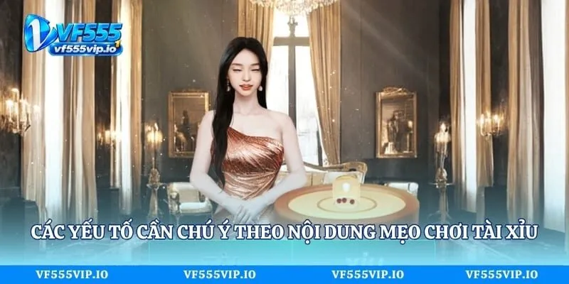 Mẹo Chơi Tài Xỉu Và Những Điều Người Mới Cần Biết Các yếu tố cần chú ý theo nội dung mẹo chơi tài xỉu