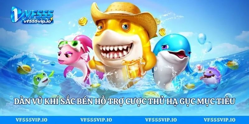 Dàn vũ khí sắc bén hỗ trợ cược thủ hạ gục mục tiêu