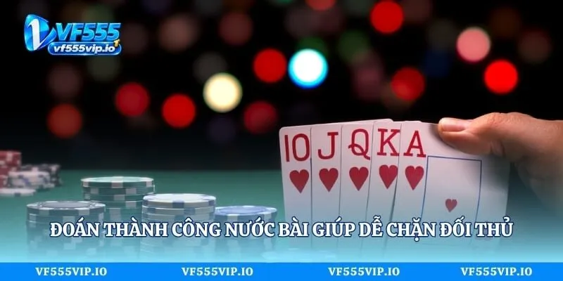 Đoán thành công nước bài giúp dễ chặn đối thủ