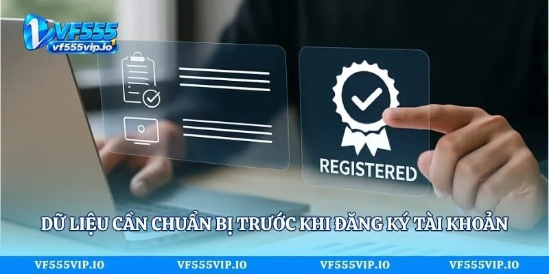 Dữ liệu cần chuẩn bị trước khi đăng ký tài khoản 
