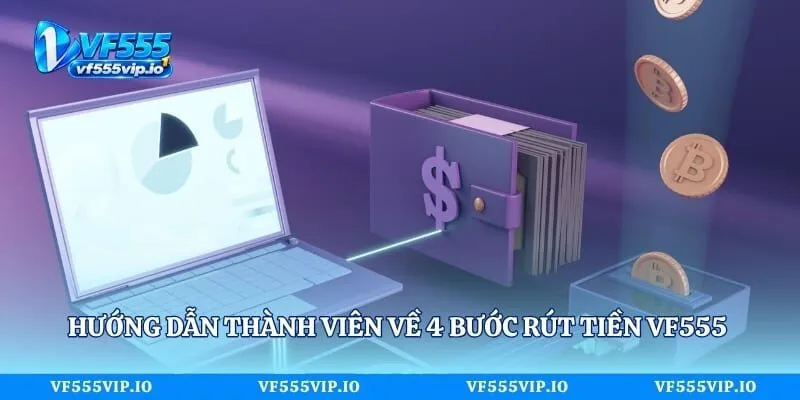 Rút Tiền Vf555 - Quy Trình Giao Dịch Chỉ Với 3 Bước Cực Dễ Hướng dẫn thành viên về 4 bước rút tiền Vf555 nhanh chóng