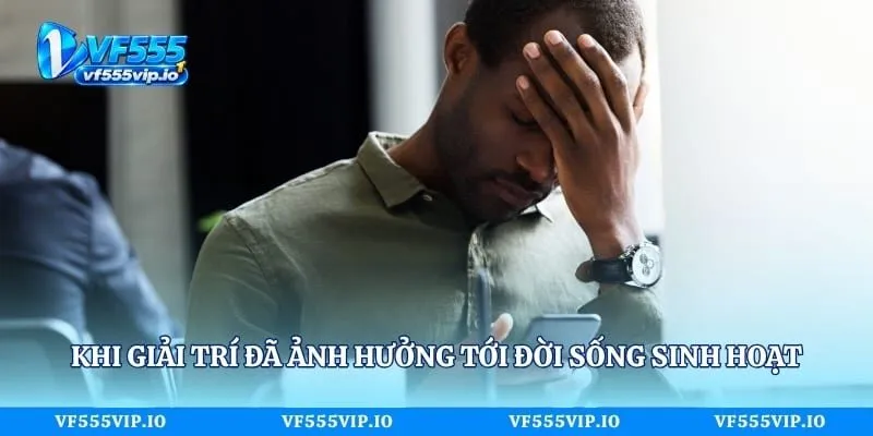 Chơi Có Trách Nhiệm VF555 – Mẹo Hay Cho Trải Nghiệm An Toàn Khi giải trí đã ảnh hưởng tới đời sống sinh hoạt