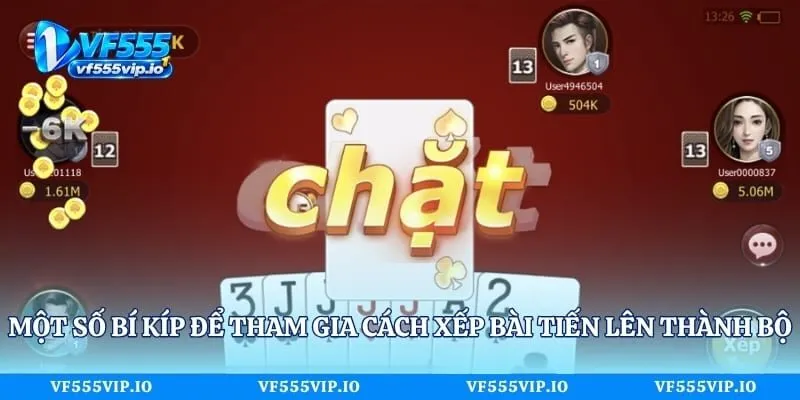 Một số bí kíp để tham gia cách xếp bài Tiến Lên thành bộ