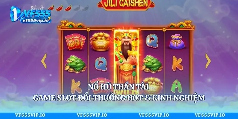 Nổ Hũ Thần Tài - Game Slot Đổi Thưởng Hot & Kinh Nghiệm Nổ Hũ Thần Tài - Game Slot Đổi Thưởng Hot & Kinh Nghiệm