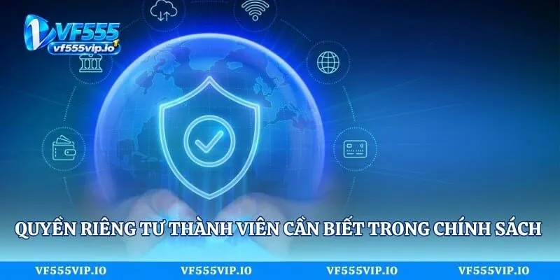 Quyền riêng tư thành viên cần biết trong chính sách bảo mật