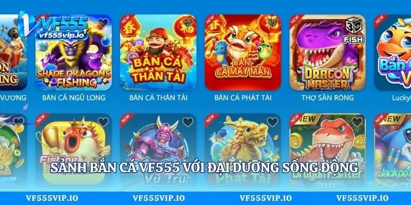 Sảnh bắn cá Vf555 với đại dương sống động và nhiều game hấp dẫn