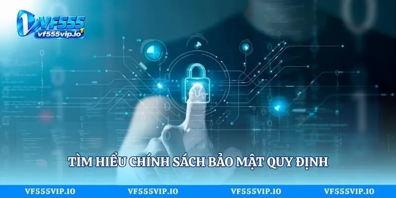 Tìm hiểu chính sách bảo mật quy định dành cho thành viên
